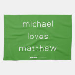 michael
 loves
 matthew  Kitchen Towels