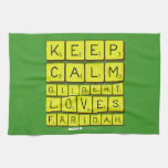 Keep 
 Calm 
 Gilbert 
 Loves 
 Faridah   Kitchen Towels