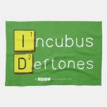 Incubus
 Deftones  Kitchen Towels