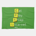 Eat
 Play
 Sleep
 Internet  Kitchen Towels