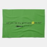 will you be my girlfriend Andrea?
   Kitchen Towels