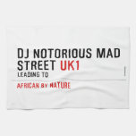Dj notorious mad Street  Kitchen Towels