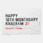 Happy 10th Monthsary Khaeram  Kitchen Towels