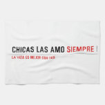 Chicas las amo  Kitchen Towels
