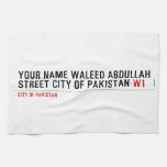 Your Name waleed abdullah Street city of pakistan  Kitchen Towels