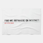 FIND ME ANYWHERE ON INTERNET  Kitchen Towels