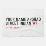 Your Name Arshad  Street Indian  Kitchen Towels