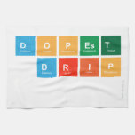 DOPEST
 DRIP
   Kitchen Towels