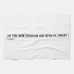 ek toh hum Chauhan Aur upar se Smart  Kitchen Towels
