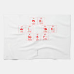 we 
 are the
 best 
 
   Kitchen Towels