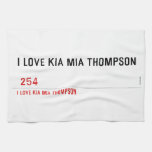 I LOVE KIA MIA THOMPSON    Kitchen Towels