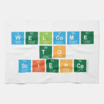 Welcome
 to
 Science  Kitchen Towels