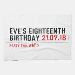 Eve’s Eighteenth  Birthday  Kitchen Towels