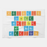 Periodic
 Table
 Writer
 No more
 Mexican  Kitchen Towels