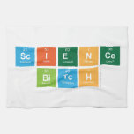 science
 bitch  Kitchen Towels
