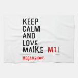 Keep Calm And  Love  Maike   Kitchen Towels