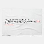 Your Name moeletji Street poshka(lamivano)  Kitchen Towels