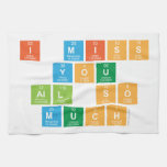 I Miss
  you 
 all So
 Much  Kitchen Towels