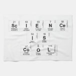Science
 Is
 Cool  Kitchen Towels