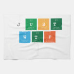 just
 wtf
   Kitchen Towels