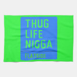 thug life  nigga  Kitchen Towels