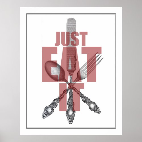 Kitchen Utensils Art  Just Eat It Funny Poster