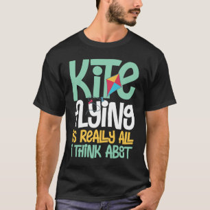 Kite Flying Beginner Wind Stunt Kite Quotes 1 T-Shirt