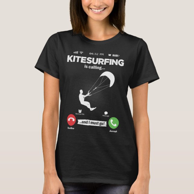 Kite Surfing Is Calling I Must Go Surfing Hobby Ki T-Shirt (Front)