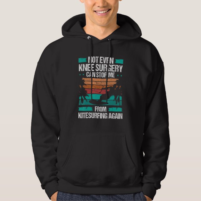 Kiteboarder Knee Surgery cant stop me Injury Kites Hoodie (Front)