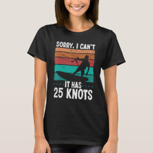 Kiteboarder Vintage Sorry I cant 25 Knots Kite Kit T-Shirt