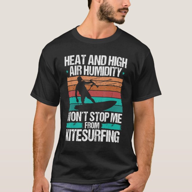 Kiteboarding Heat Funny Kiteboarder Kitesurfer Win T-Shirt (Front)