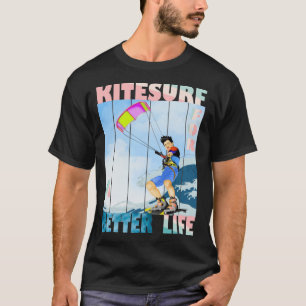 kitesurf for a better life  T-Shirt