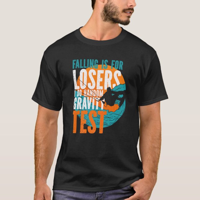Kitesurfer Falling Is For Losers I Do Random Gravi T-Shirt (Front)