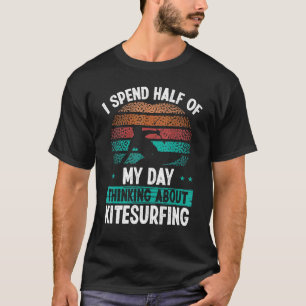 Kitesurfing Vintage Thinking about Kiteboarding Ki T-Shirt