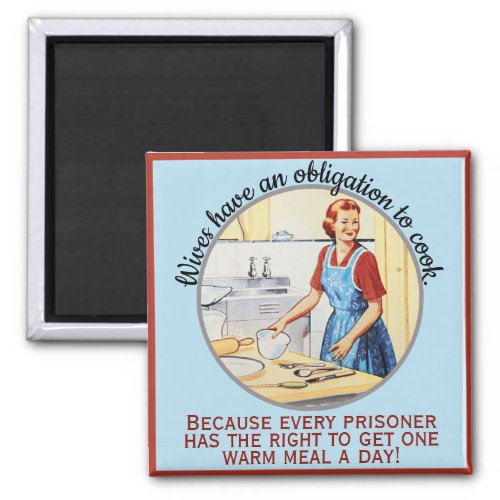 Kitsch 1950s Vintage Funny Housewife Must Cook Magnet