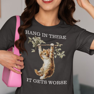 Kitten Hang in There It Gets Worse Tri-Blend Shirt