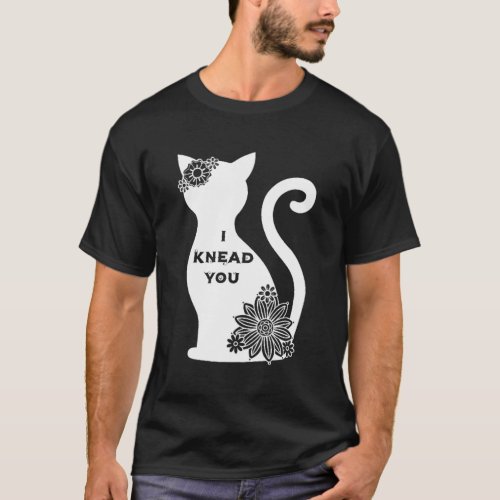 Kitten I Knead You _ White Cated T_Shirt