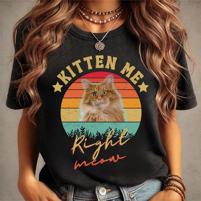 Kitten Me Right Meow: Cute Cat Mom Design  T-Shirt (Creator Uploaded)