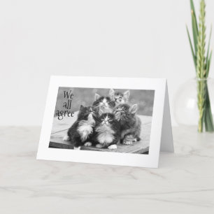 KITTENS AGREE U SHOULD HAVE A HAPPY BIRTHDAY CARD