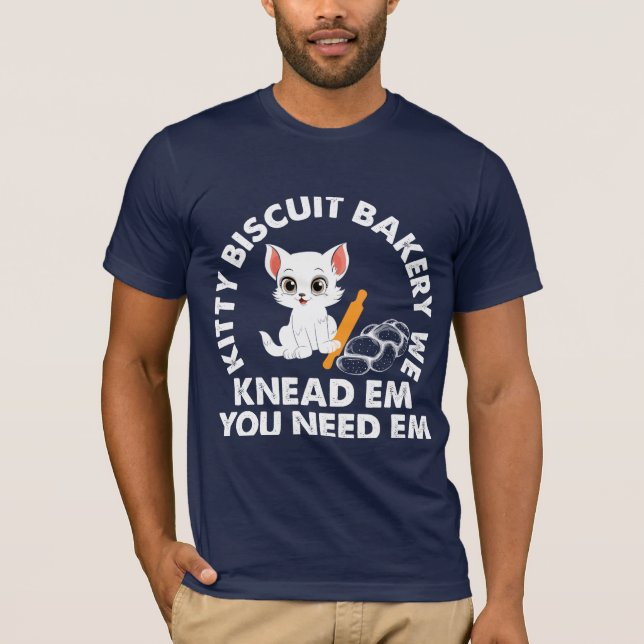 Kitty Biscuit Bakery We Knead Em You Need t shirt (Front)