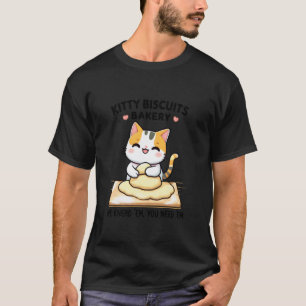 Kitty Biscuits Bakery We Knead Em You Need Em Cute T-Shirt