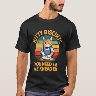 Kitty Biscuits Bakery We Knead Em You Need Em Retr T-Shirt