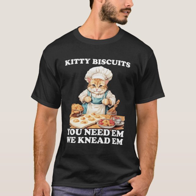 Kitty Biscuits We Knead Em You Need Em Cats Baking T-Shirt (Front)