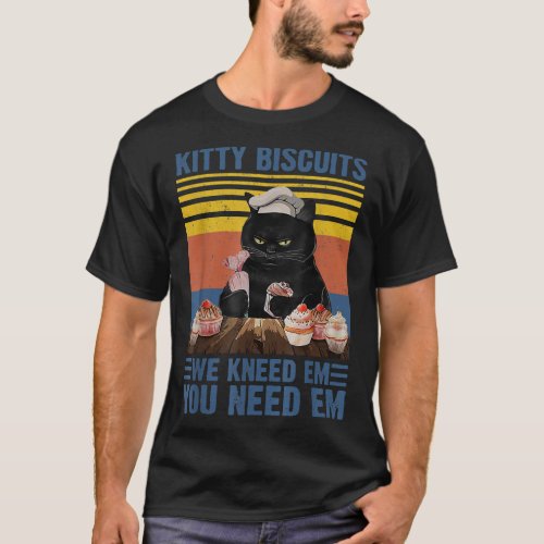 Kitty Biscuits You Need Em We Knead Em Vintage Fun T_Shirt