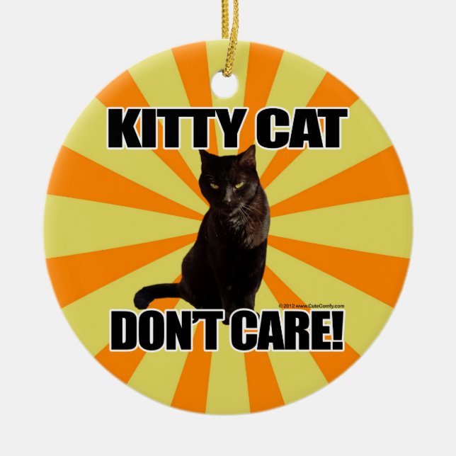 Kitty Cat Don't Care Ceramic Ornament (Front)