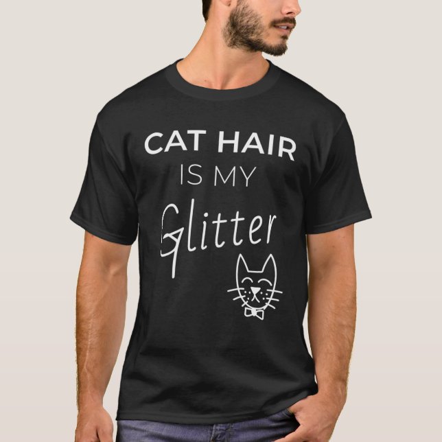 Kitty  Cat Hair Is My Glitter T-Shirt (Front)