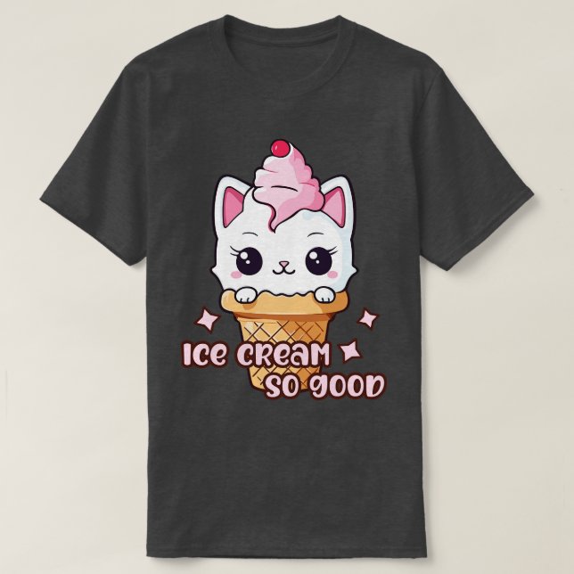 Kitty Cat Ice Cream So Good T-Shirt (Design Front)