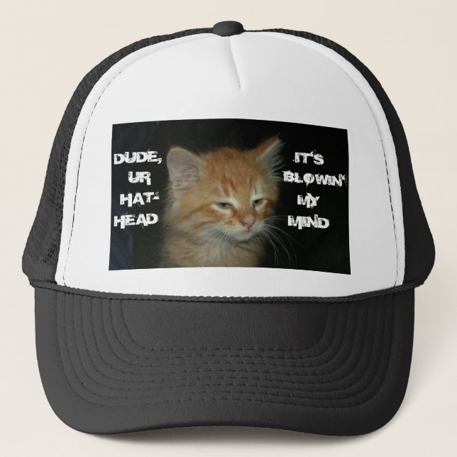 Kitty "DUDE UR HAT-HEAD IT'S BLOWIN' MY MIND" Hat (Front)