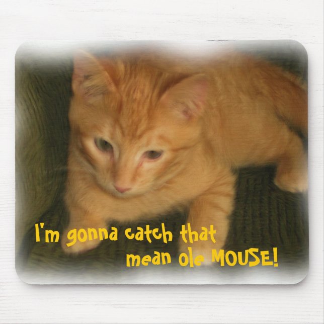 Kitty 'Gonna catch that mean ole MOUSE' Mousepad (Front)