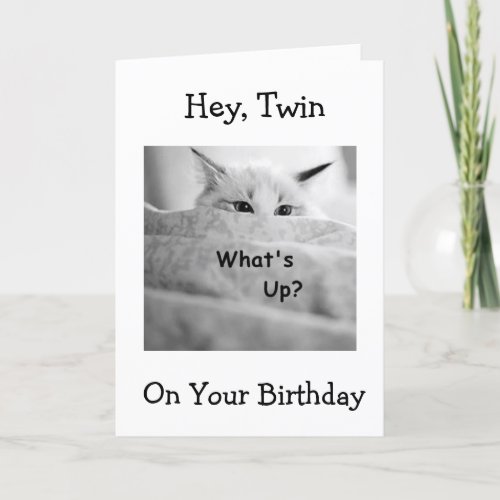 KITTY SAYS WHATS UP TWIN ON YOUR BIRTHDAY CARD